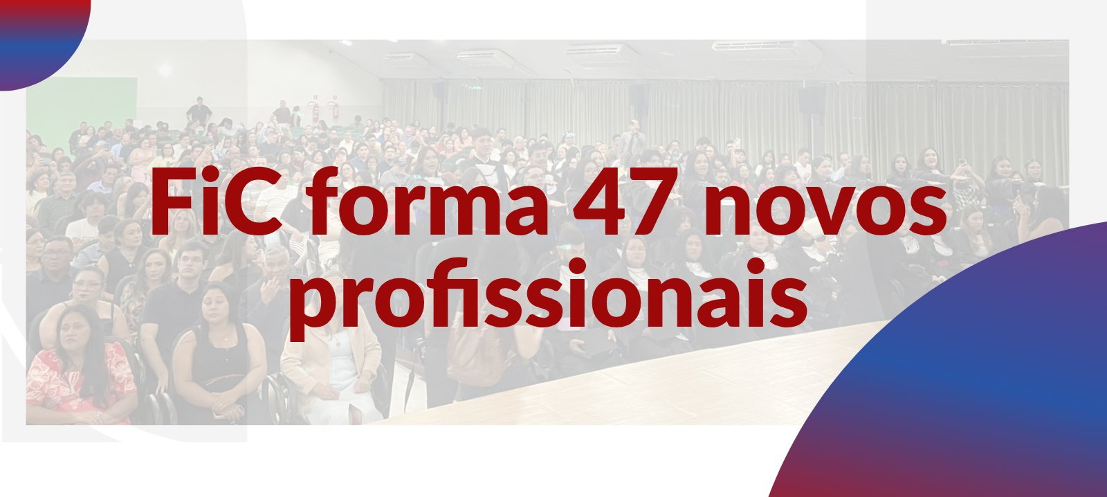 FIC comemora outorga de grau para estudantes